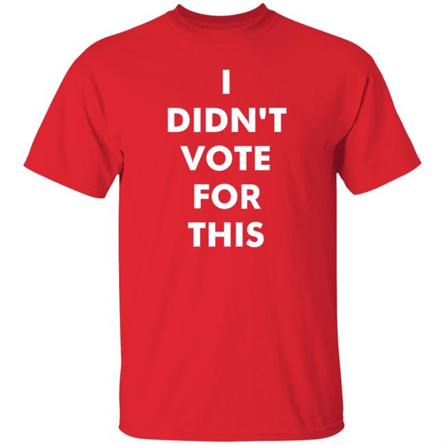 Tim Young Merch I Didn't Vote For This Shirt American Woman