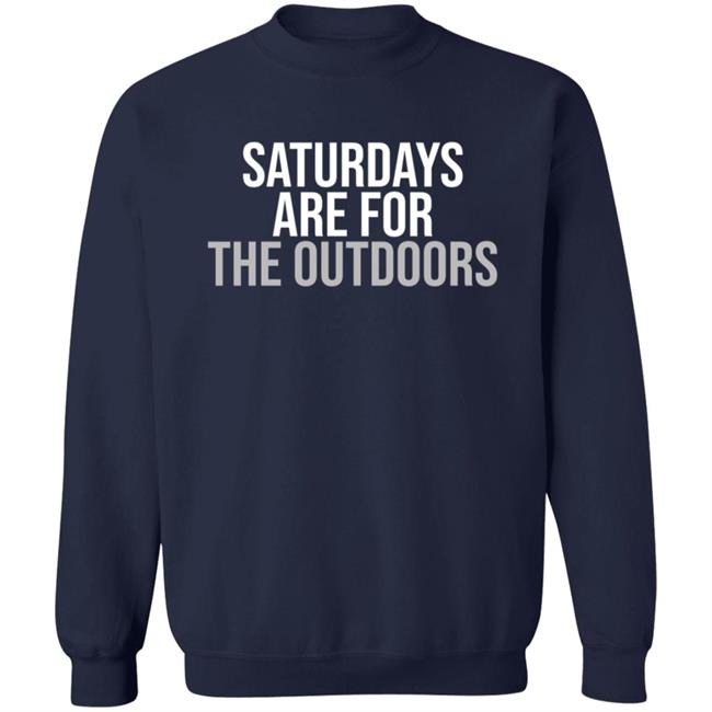 Shop Barstool Sports Barstool Outdoors Collection Merch Store Saturdays Are For The Outdoors Shirt Shop Barstool Sports Barstool Outdoors Collection Merch Store Saturdays Are For The Outdoors Shirt