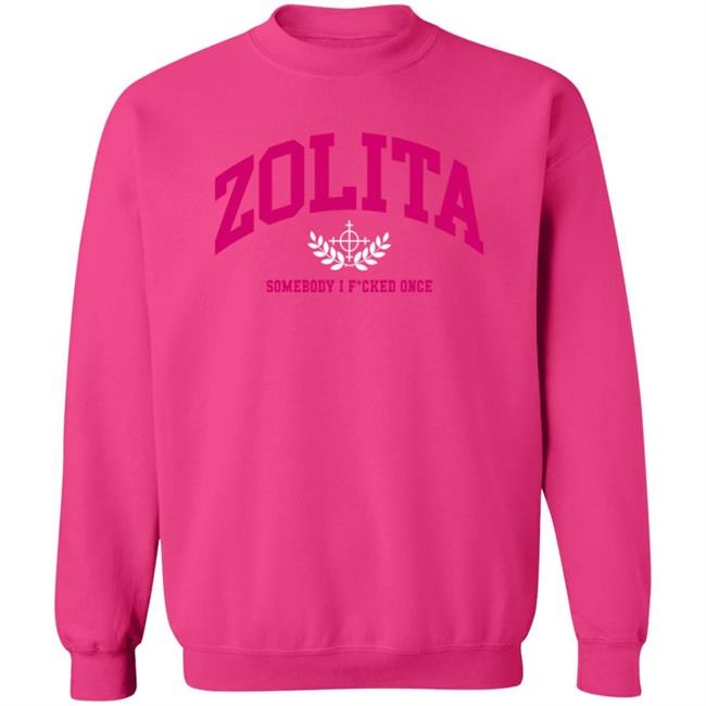 Zolita Merch Somebody I FCked Once Crewneck Sweatshirt