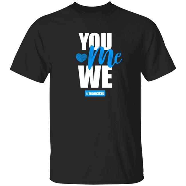 Horizon Heights Shirts, You Me We Team SISD Shirt Horizon Heights Shirts, You Me We Team SISD Shirt