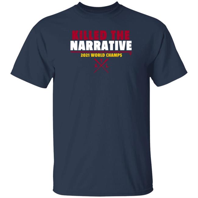 BreakingT Braves Killed The Narrative 2021 World Champs Shirt Talking Chop