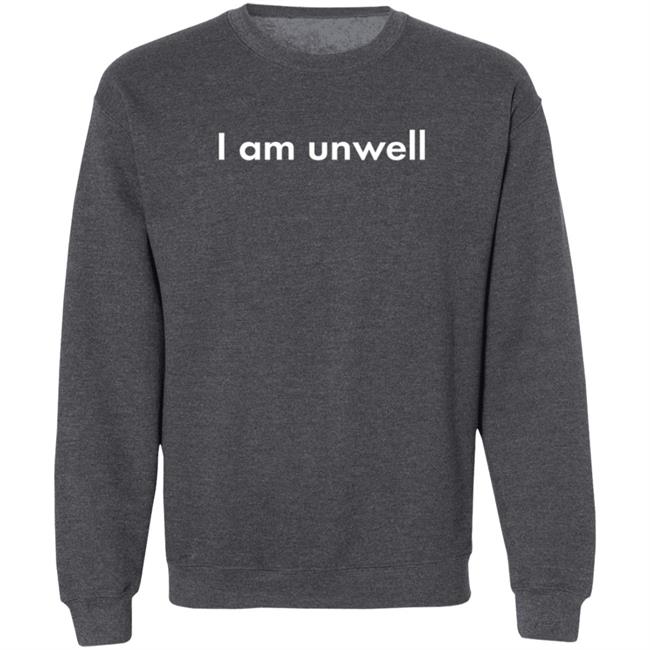 Call Her Daddy Merch I Am Unwell Sweatshirt Barstool Sports Call Her Daddy Merch I Am Unwell Sweatshirt Barstool Sports