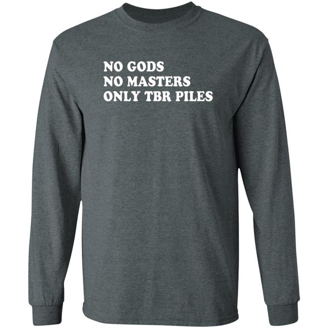 Prairiephlox No Gods No Masters Only Tbr Piles Shirt Prairiephlox No Gods No Masters Only Tbr Piles Shirt