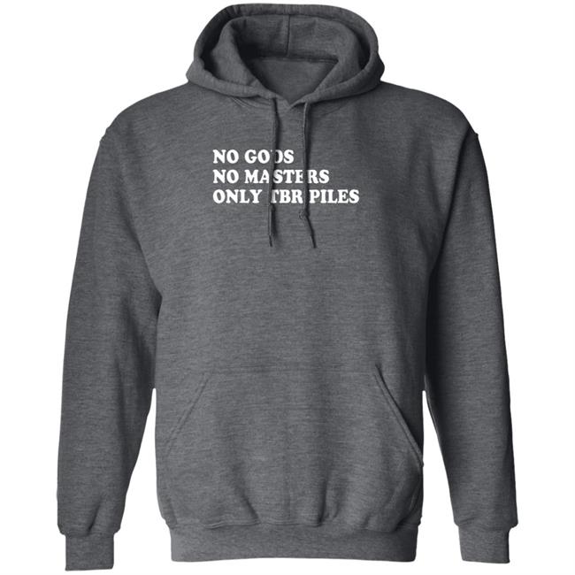 Prairiephlox No Gods No Masters Only Tbr Piles Shirt Prairiephlox No Gods No Masters Only Tbr Piles Shirt