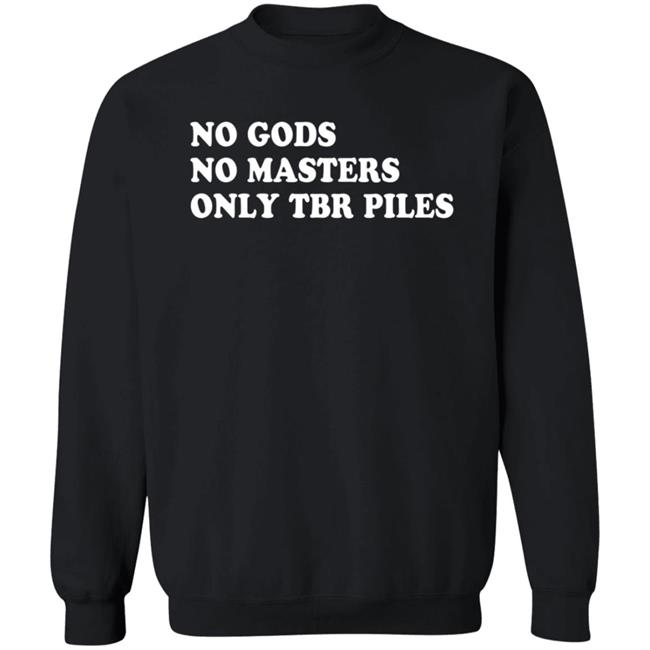Prairiephlox No Gods No Masters Only Tbr Piles Shirt Prairiephlox No Gods No Masters Only Tbr Piles Shirt