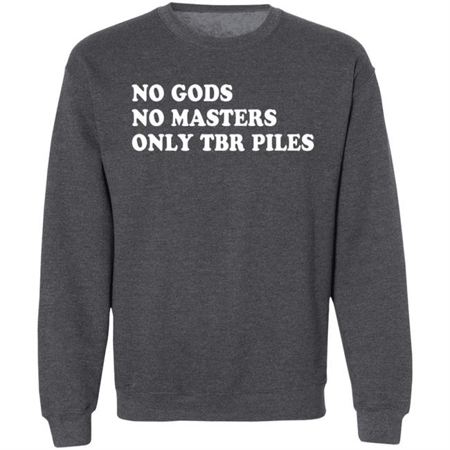 Prairiephlox No Gods No Masters Only Tbr Piles Shirt Prairiephlox No Gods No Masters Only Tbr Piles Shirt
