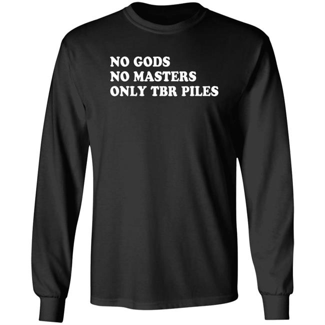 Prairiephlox No Gods No Masters Only Tbr Piles Shirt Prairiephlox No Gods No Masters Only Tbr Piles Shirt