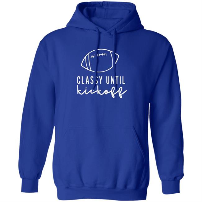 Txwhodatchic Classy Until Kickoff Shirt Txwhodatchic Classy Until Kickoff Shirt