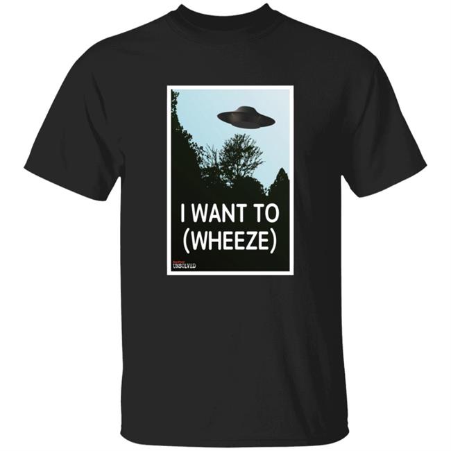 Buzzfeed Unsolved Merch Buzzfeed Unsolved I Want To Wheeze T Shirt