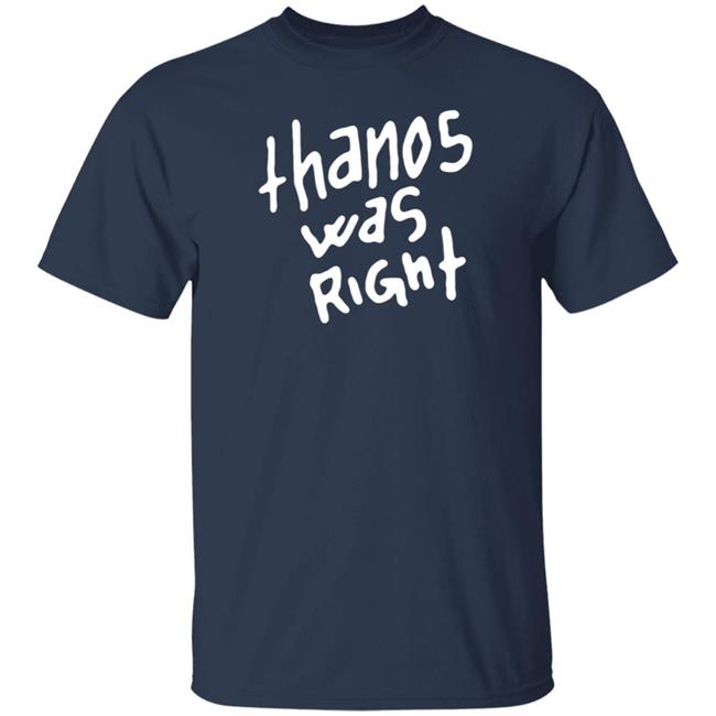 Epic Hero Shop Thanos Was Right Shirt Epic Hero Shop Thanos Was Right Shirt