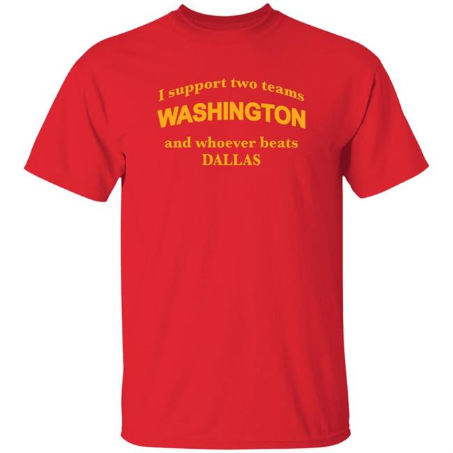 Reginald T Skinner I Support Two Teams Washington And Whoever Beats Dallas Shirt Reginald T Skinner I Support Two Teams Washington And Whoever Beats Dallas Shirt
