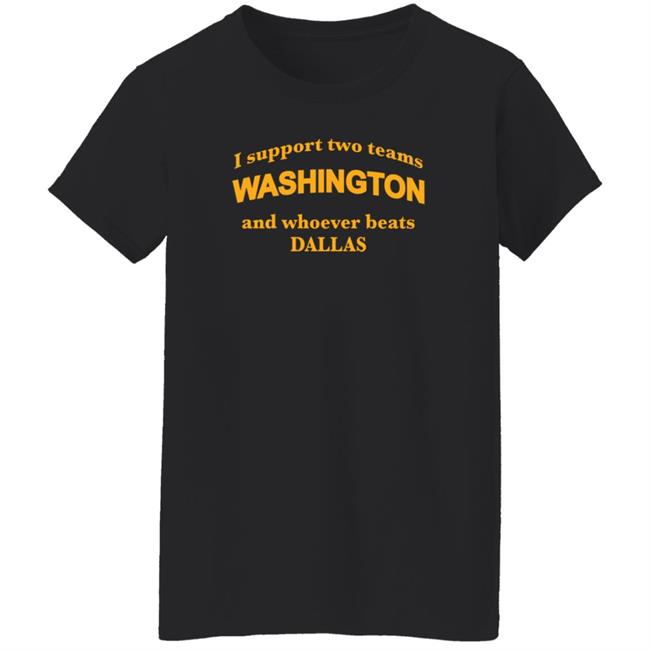 Reginald T Skinner I Support Two Teams Washington And Whoever Beats Dallas Shirt Reginald T Skinner I Support Two Teams Washington And Whoever Beats Dallas Shirt