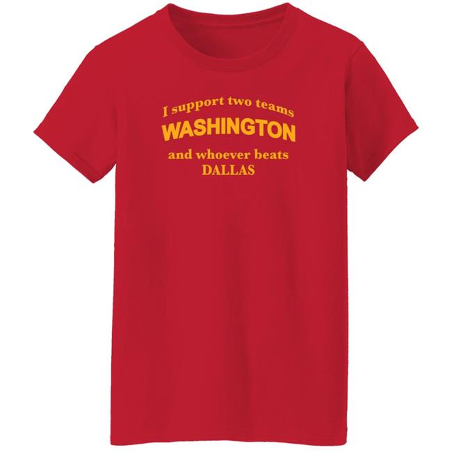 Reginald T Skinner I Support Two Teams Washington And Whoever Beats Dallas Shirt Reginald T Skinner I Support Two Teams Washington And Whoever Beats Dallas Shirt