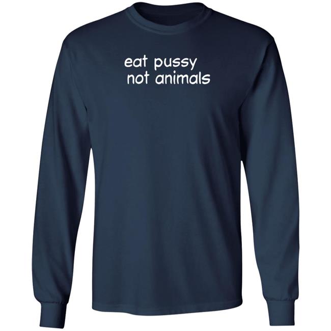 Eat Pussy Not Animals T Shirt Cruz David Eat Pussy Not Animals T Shirt Cruz David