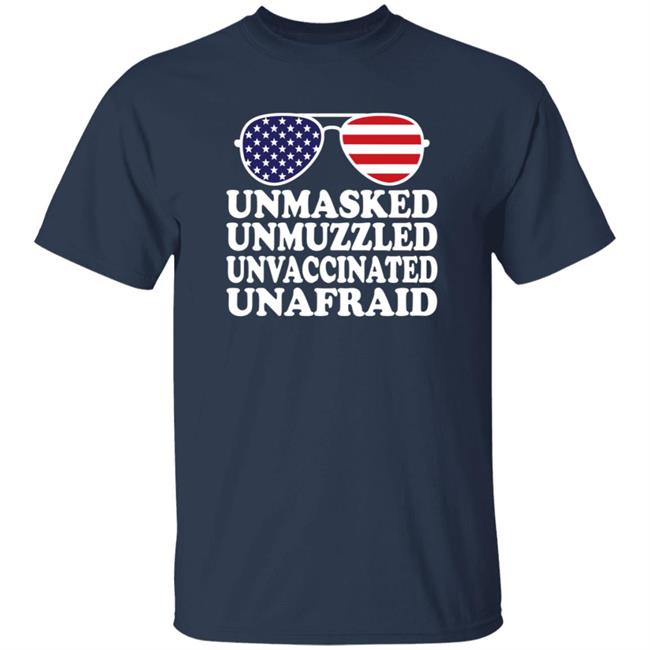 Unmasked Unmuzzled Unvaccinated Unafraid T Shirt PatriotTakes